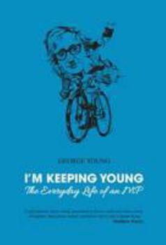 Paperback I'm Keeping Young: The Everyday Life of an MP Book