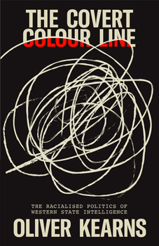 Paperback The Covert Colour Line: The Racialised Politics of Western State Intelligence Book