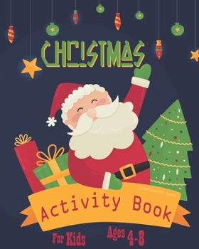 Paperback Christmas Activity Book For Kids Ages 4-8: Fun Christmas Activities For Kids, Coloring Pages, Mazes And Sudoku For Ages 4-8 Book