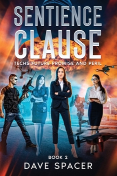 Sentience Clause: Techs Future Promise and Peril ( Book 2 – Sci Fi Action Adventure AI )