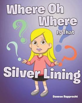 Paperback Where Oh Where Is That Silver Lining Book