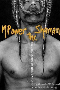 Paperback MPower the Shaman: a disquiet shift of consciousness Book