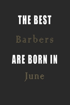 Paperback The best Barbers are born in June journal: Lined Barbers Diary Notebook, Journal or Planner and Barbers Gift, Thank You Gift for Barbers or Gift Idea Book