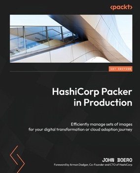 Paperback HashiCorp Packer in Production: Efficiently manage sets of images for your digital transformation or cloud adoption journey Book