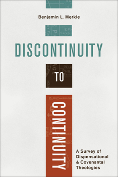 Discontinuity to Continuity: A Survey of Dispensational and Covenantal Theologies
