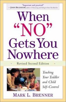 Paperback When No Gets You Nowhere, Revised 2nd Edition: Teaching Your Toddler and Child Self-Control Book