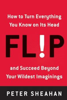 Paperback Flip: How to Turn Everything You Know on Its Head--And Succeed Beyond Your Wildest Imaginings Book