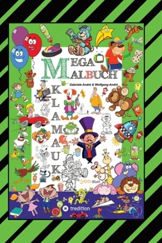Mega Malbuch - 300 Seiten Klamauk - Witzig Tolle Ausmahlmotive - Lustige Themen - Tiere - Menschen - Fahrzeuge - Häuser: Klamauk (German Edition)