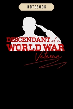 Notebook: Descendant of a world war veteran memorial day gif  Notebook|6x9(100 pages)Blank Lined Paperback Journal For Student, kids, women, girls, boys, men, birthday gifts|Veteran day gifts notebook