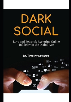Paperback Love and Betrayal: Exploring Online Infidelity in the Digital Age Book