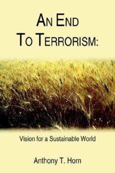 Paperback An End to Terrorism: Vision for a Sustainable World Book