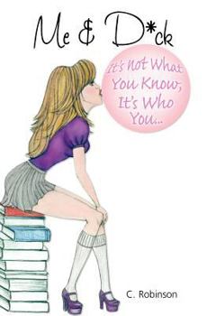 Paperback Me & D*ck: It's Not What You Know, It's Who You... Book