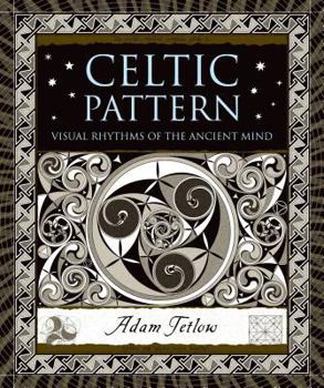 Celtic Pattern: Visual Rhythms of the Ancient Mind - Book  of the Wooden Books