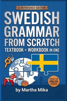 Paperback Swedish from Scratch: A Friendly Introduction to Swedish Grammar with Exercises and Answer Keys Book