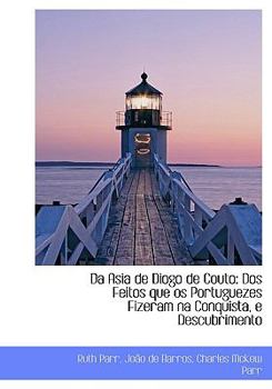 Paperback Da Asia de Diogo de Couto: DOS Feitos Que OS Portuguezes Fizeram Na Conquista, E Descubrimento [Large Print] Book