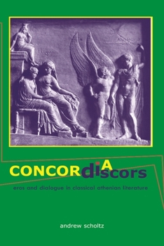 Concordia Discors: Eros and Dialogue in Classical Athenian Literature (Hellenic Studies)