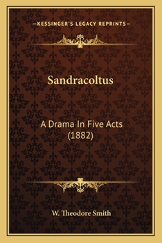 Paperback Sandracoltus: A Drama In Five Acts (1882) Book