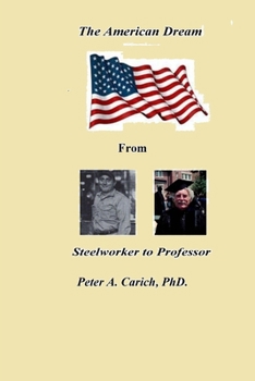 Paperback The American Dream From Steelworker To Professor Book