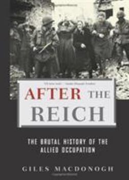 Hardcover After the Reich: The Brutal History of Allied Occupation Book