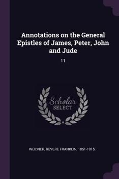 Paperback Annotations on the General Epistles of James, Peter, John and Jude: 11 Book