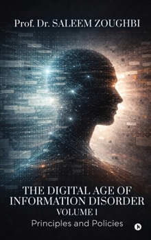 Hardcover The Digital Age of Information Disorder - Volume 1: Principles and Policies Book