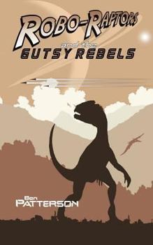 Paperback Robo-Raptors and the Gutsy Rebels Book