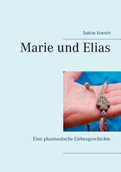 Paperback Marie und Elias: Eine phantastische Liebesgeschichte [German] Book