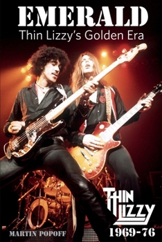 Paperback Emerald: Thin Lizzy's Golden Era Book