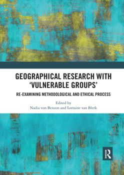 Paperback Geographical Research with 'Vulnerable Groups': Re-Examining Methodological and Ethical Process Book