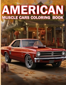 Paperback American Muscle Cars Coloring Pages: A Coloring Adventure of American Muscle Cars, Your Creativity with Classic American Muscle Cars. Book