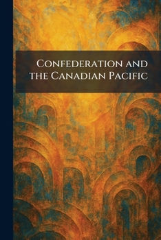 Paperback Confederation and the Canadian Pacific Book