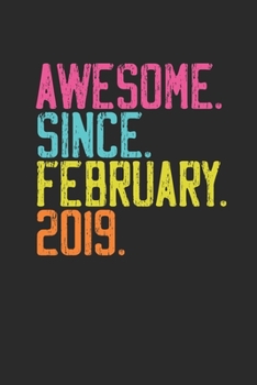 Awesome Since February 2019: Birthday Gift and Anniversary Gift for Wife Women And Men - Dotted Bullet Journal (6 X 9 -120 Pages)