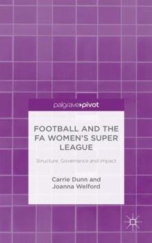 Football and the FA Women's Super League: Structure, Governance and Impact