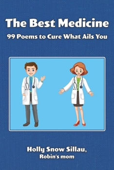 The Best Medicine: 99 Poems to Cure What Ails You