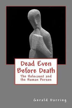 Paperback Dead Even Before Death: The Holocaust and the Human Person Book