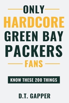Paperback Only HARDCORE Green Bay Packers Fans Know These 200 Things Book