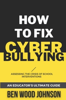Paperback How to Fix Cyberbullying: Assessing the Crisis of School Interventions Book
