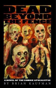 Paperback Dead Beyond the Fence: A Novel of the Zombie Apocalypse Book