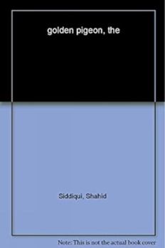 Paperback The Golden Pigeon [Oct 01, 2014] Siddiqui, Shahid Book