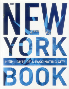 Hardcover The New York Book: Highlights of a Fascinating City Book