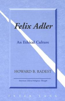 Hardcover Felix Adler: An Ethical Culture Book