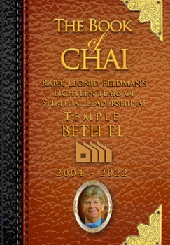 Hardcover The Book of Chai: Rabbi Feldman's 18 Years as Spiritual Leader of Temple Beth El Book