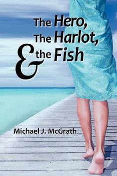 Paperback The Hero, the Harlot, and the Fish: A Novel Book
