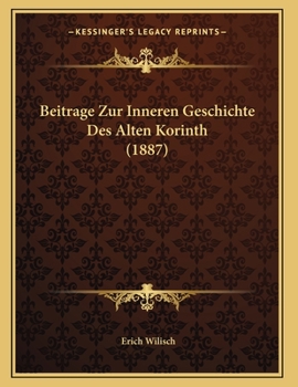 Paperback Beitrage Zur Inneren Geschichte Des Alten Korinth (1887) [German] Book