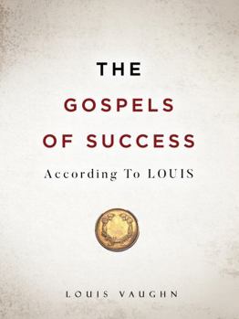 The Gospels of Success According to Louis