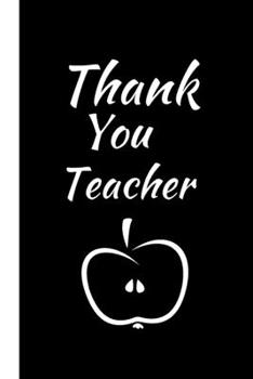 Paperback Thank You Teacher: Apple Notebook / Journal, Unique Great Gift Ideas for Teachers / Teaching Assistants, 100 page Organiser Book