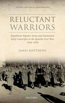 Hardcover Reluctant Warriors: Republican Popular Army and Nationalist Army Conscripts in the Spanish Civil War, 1936-1939 Book