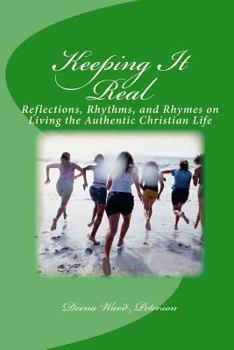 Paperback Keeping It Real: Reflections, Rhythms, and Rhymes on Living the Authentic Christian Life Book