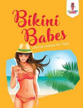 Paperback Bikini Babes: Libro Da Colorare Per I Papà [Italian] Book