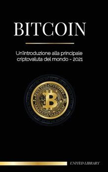 Paperback Bitcoin: Un'introduzione alla principale criptovaluta del mondo - 2022 [Italian] Book